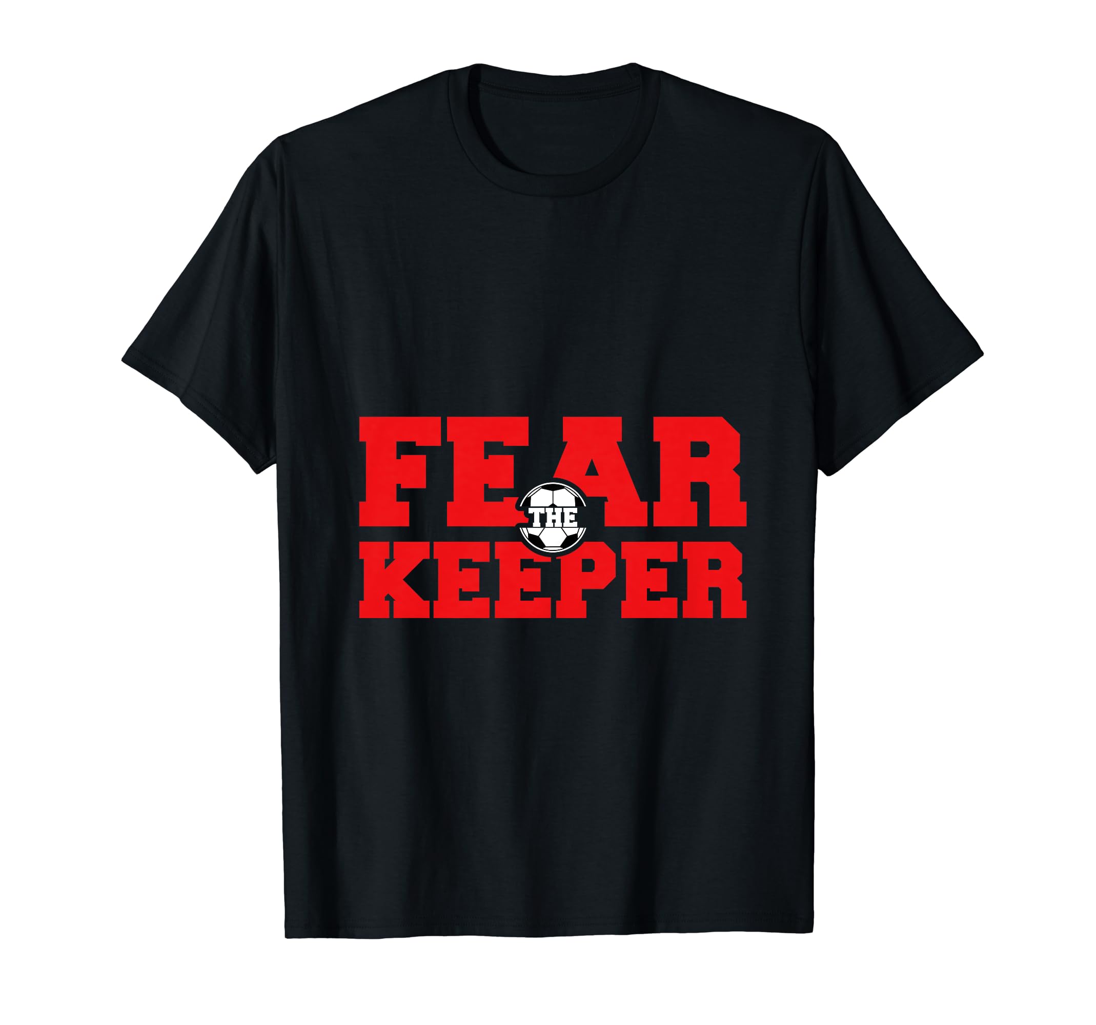 Fear Keeper Funny Sayings Soccer T-Shirt - Minimalist Print for Adults