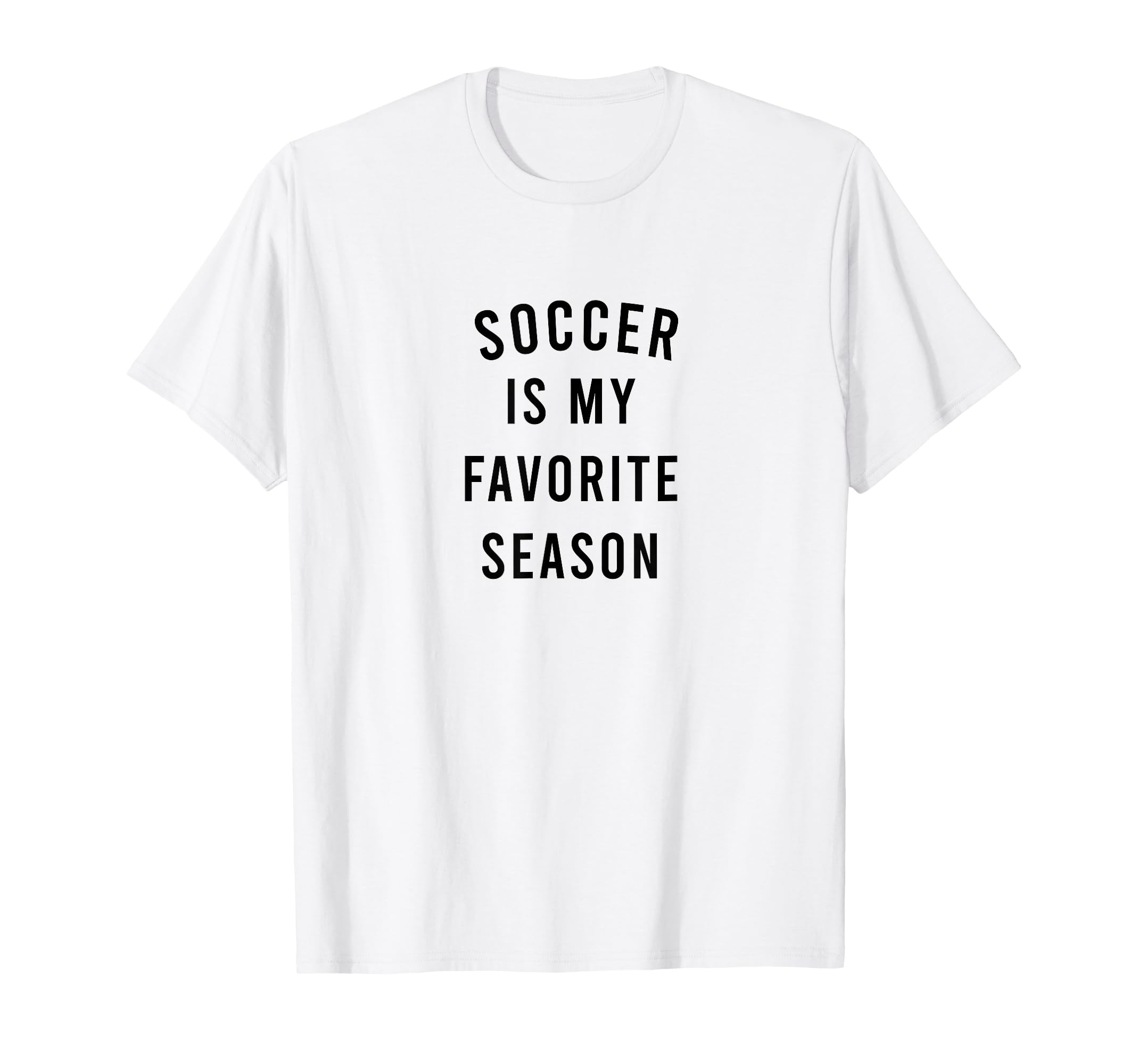 Soccer Is My Favorite Season T-Shirt - Casual Everyday Wear Men Women