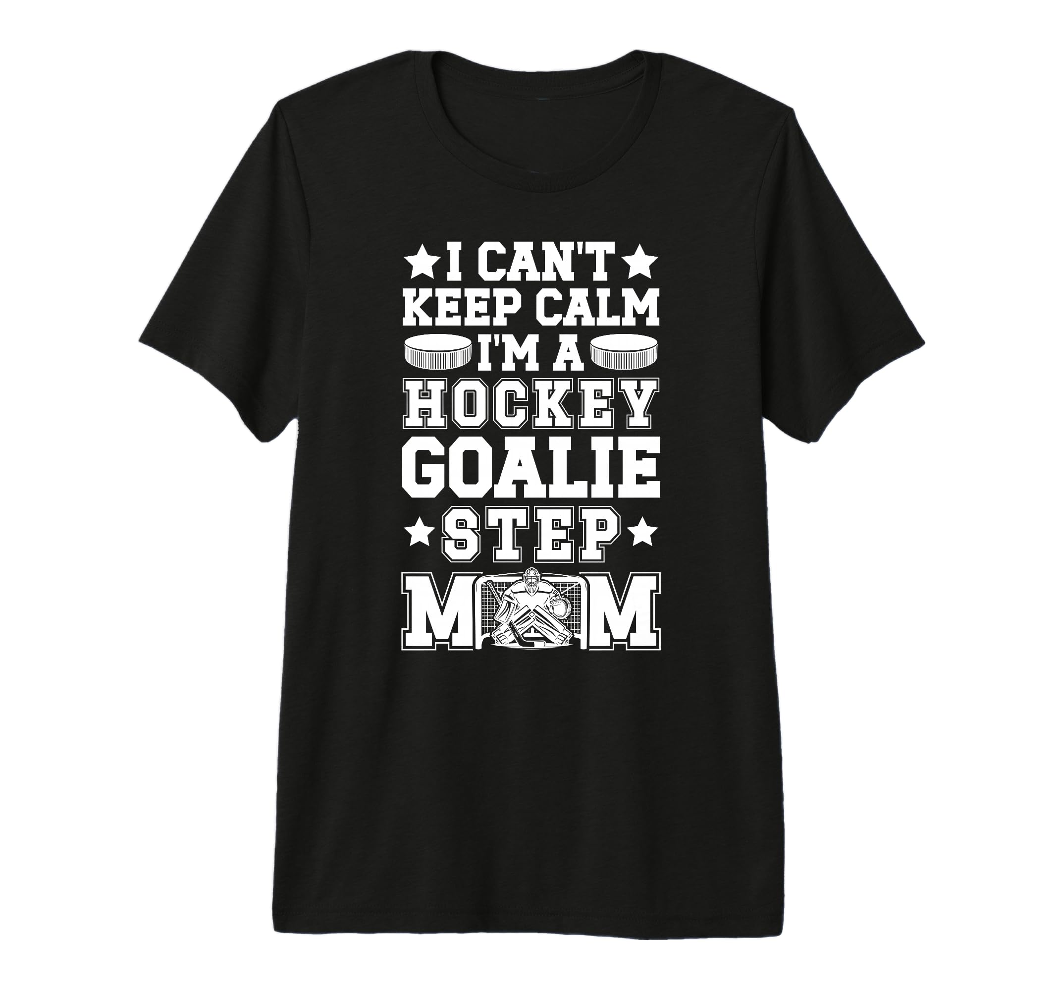 Im Hockey Goalie Step Mom Ice T-Shirt - Fun Novelty Design Men Women