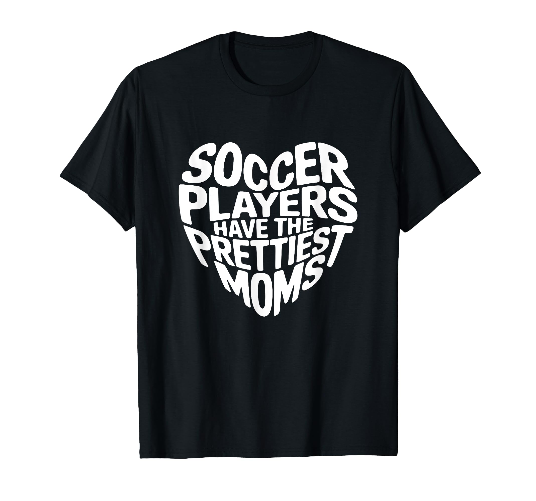 Soccer Players Have Prettiest Moms T-Shirt - Streetwear Style for Adults