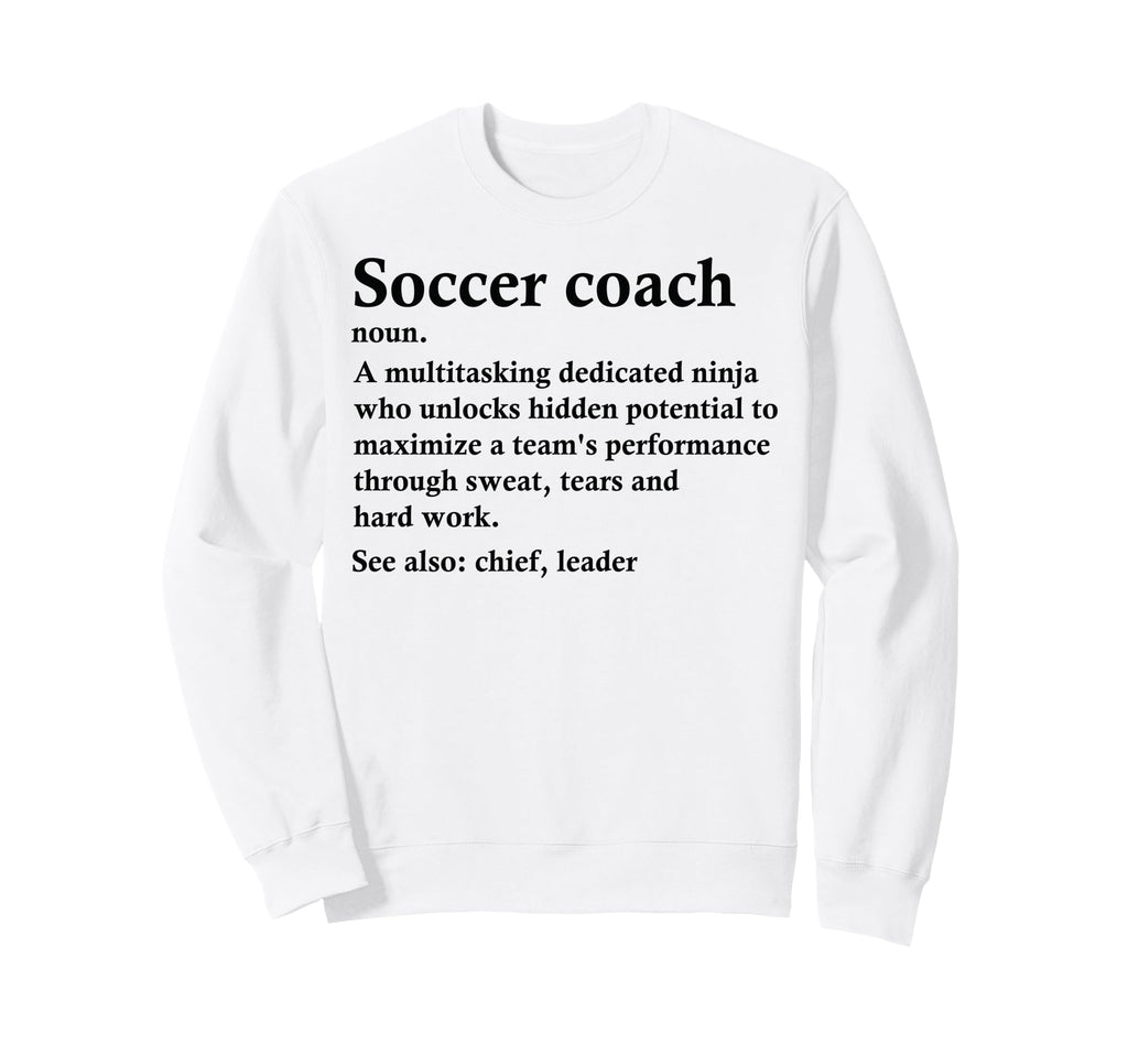 Funny Soccer Coach Definition Sweatshirt - Fun Novelty Design Unisex
