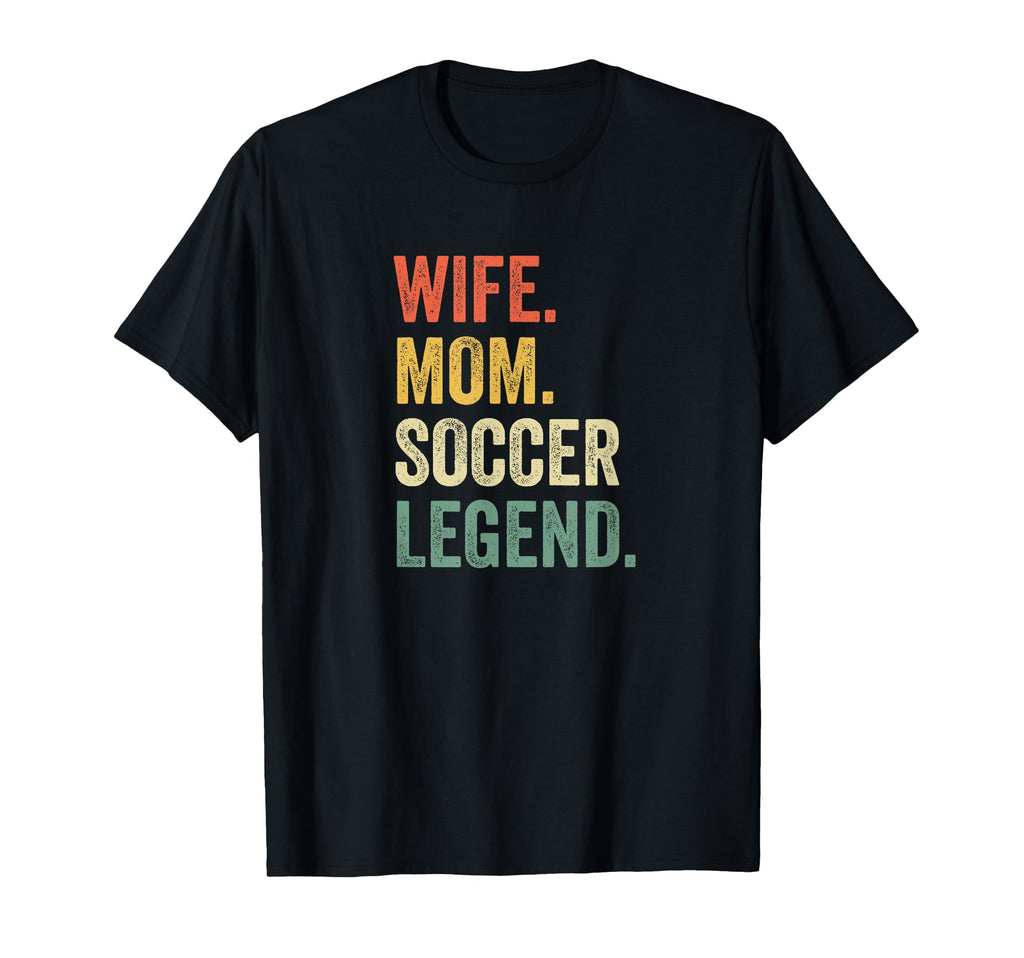 Wife Mom Soccer Legend Mothers Day T-Shirt - Casual Everyday Wear Men Women
