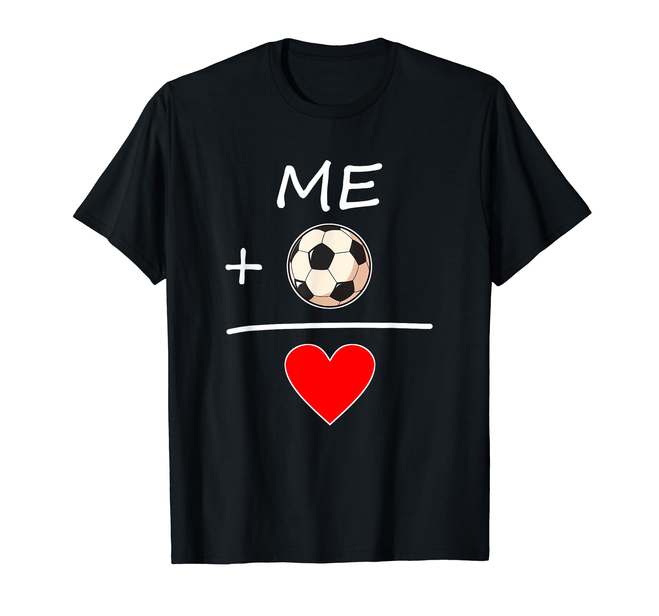 Me And Soccer Isequal Love Soccer T-Shirt - Novelty Apparel Men Women