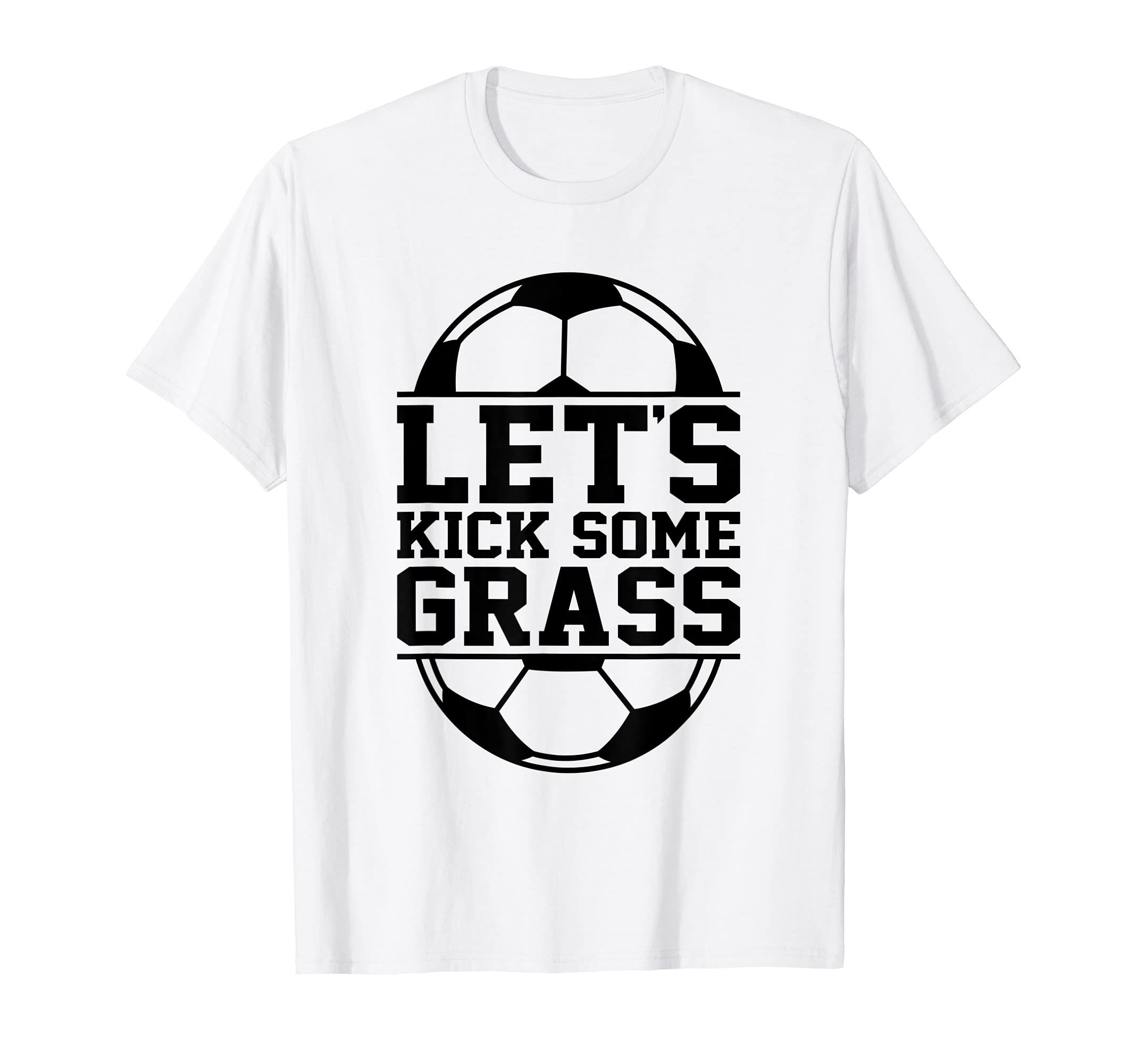 Lets Kick Some Grass Funny Soccer Ball T-Shirt - Graphic Print Unisex