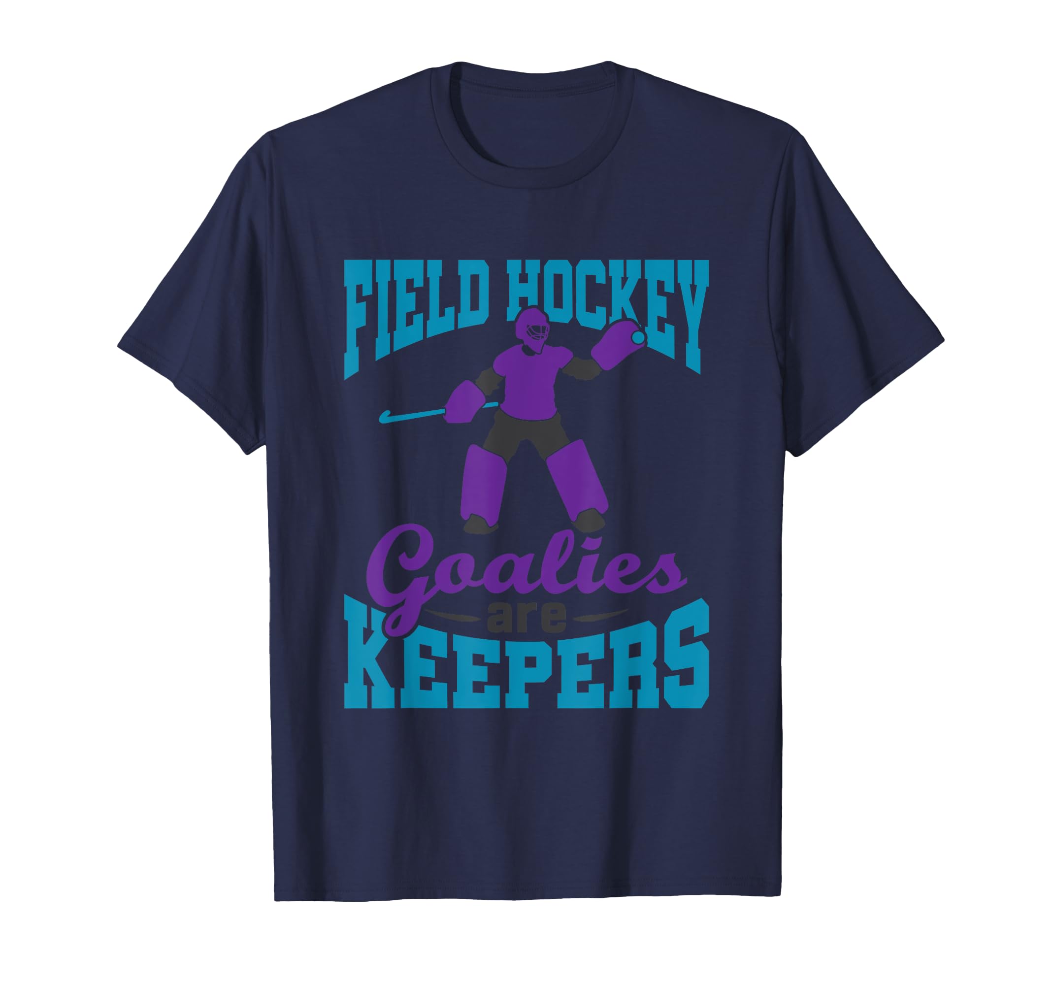 Field Hockey Goalie Pun Goalkeeper T-Shirt - Novelty Apparel Men Women