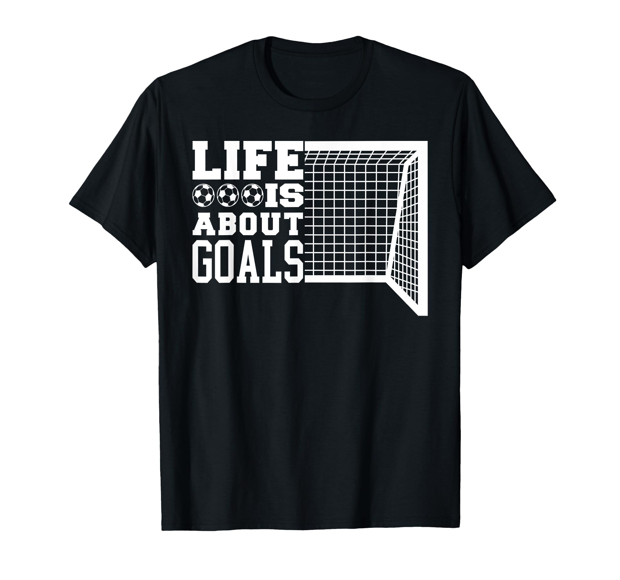 Life Is About Goals Funny Soccer T-Shirt - Minimalist Print for Adults
