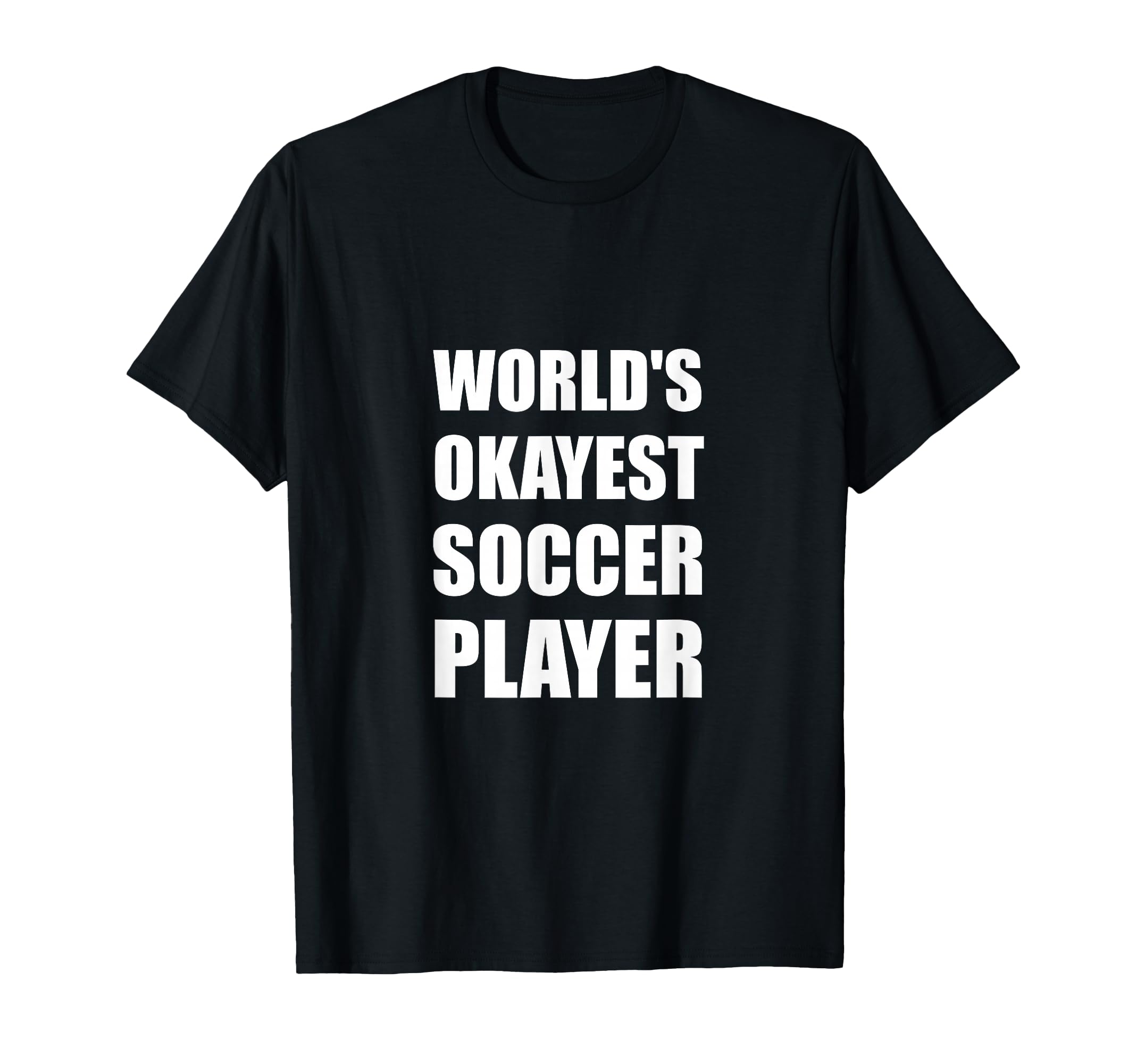 Worlds Okayest Soccer Player Funny T-Shirt - Minimalist Print for Adults