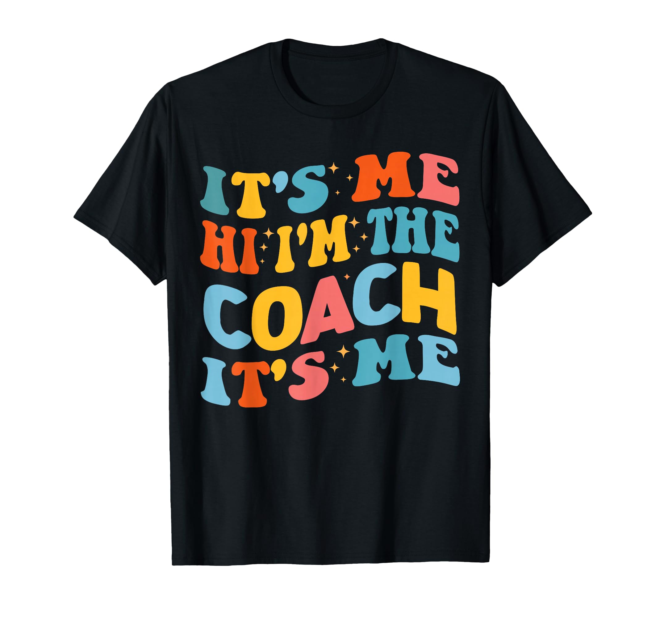 Its Me Hi Im Coach Funny Coach Lovers T-Shirt - Fun Novelty Design Unisex