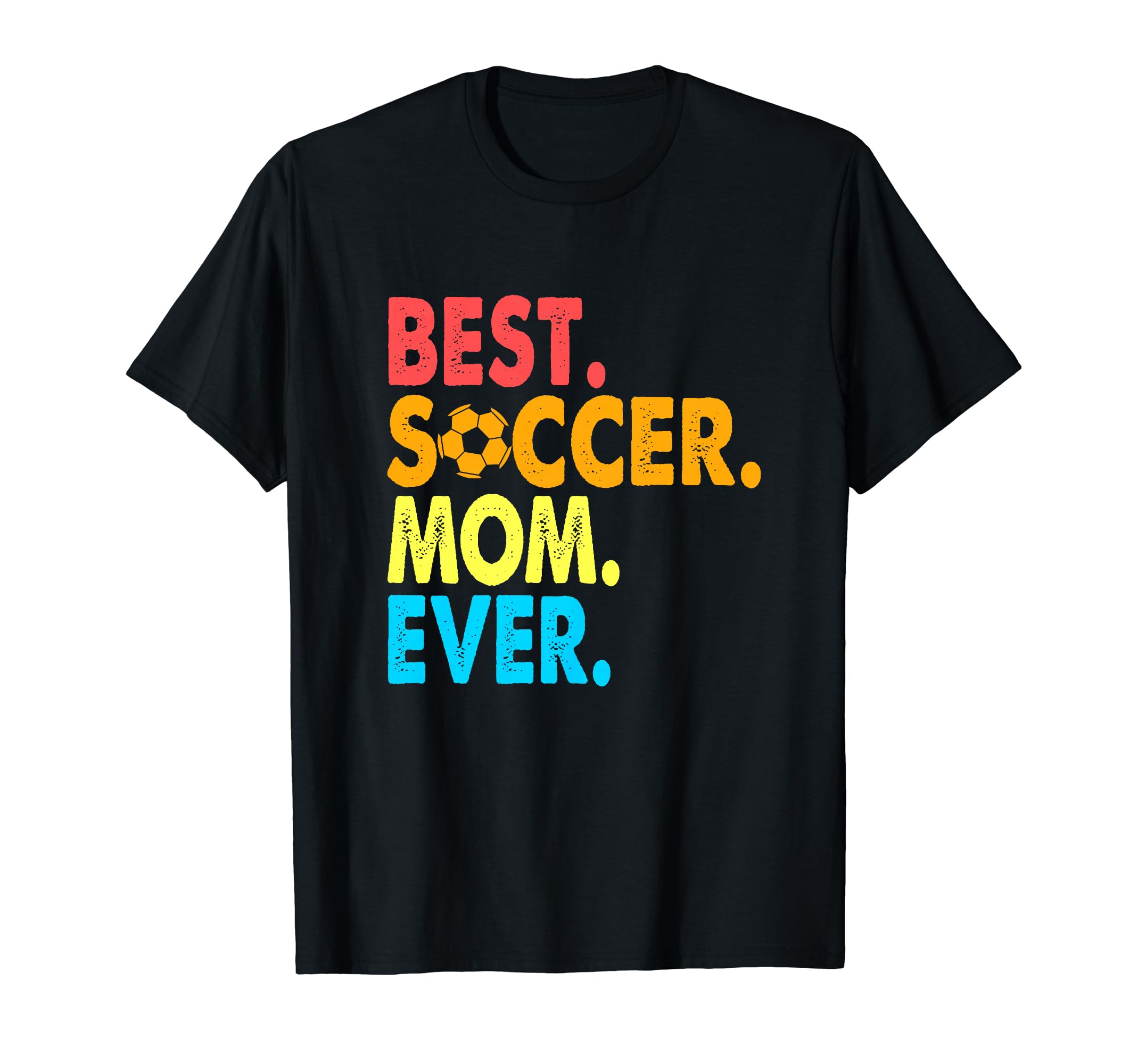 Best Soccer Mom Ever Funny Soccer Mom T-Shirt - Fun Novelty Design Unisex