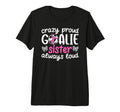 Crazy Proud Soccer Goalie Sister Soccer T-Shirt - Novelty Apparel Unisex