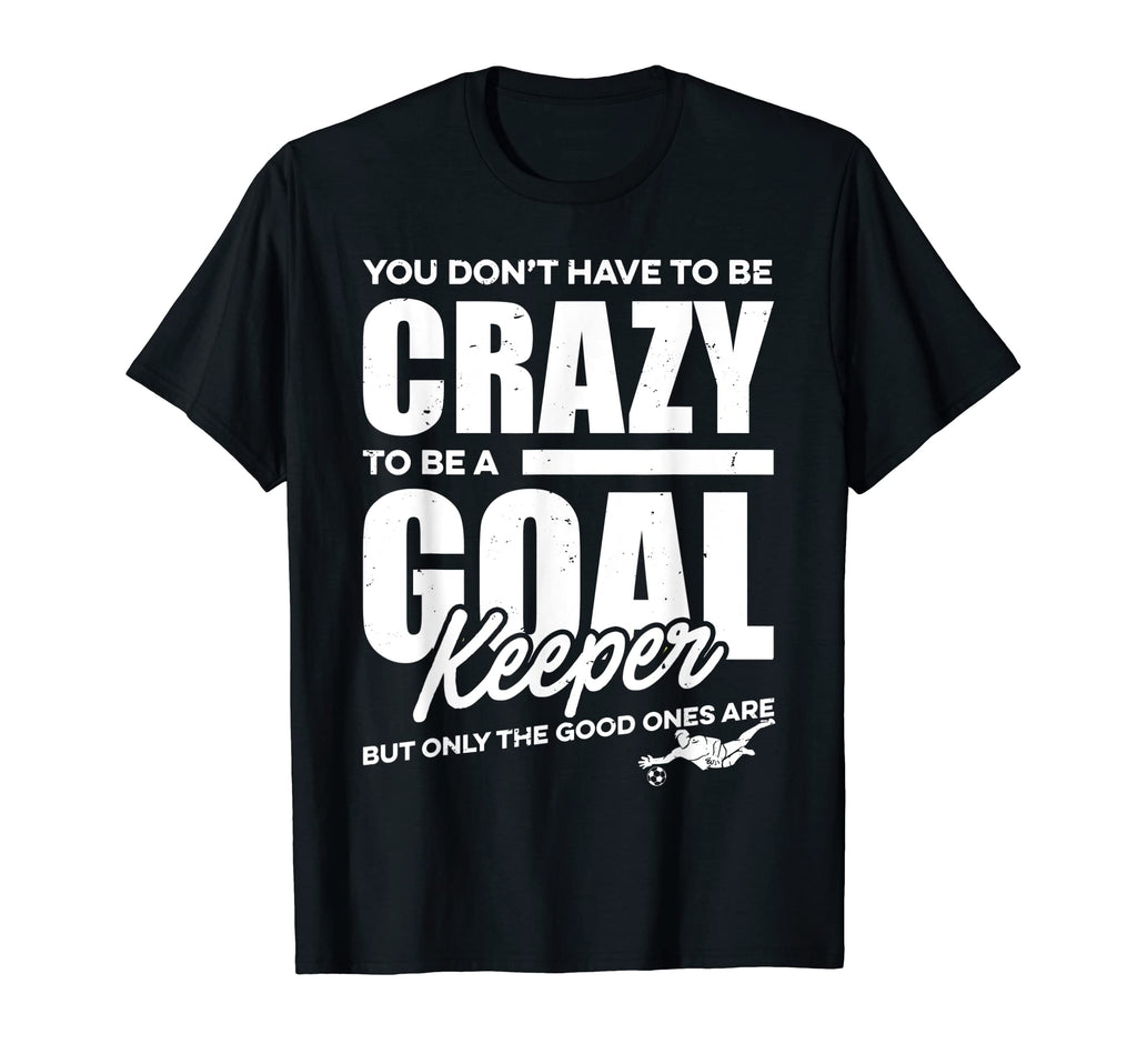 Crazy Soccer Goalkeeper T-Shirt - Fun Novelty Design for Adults