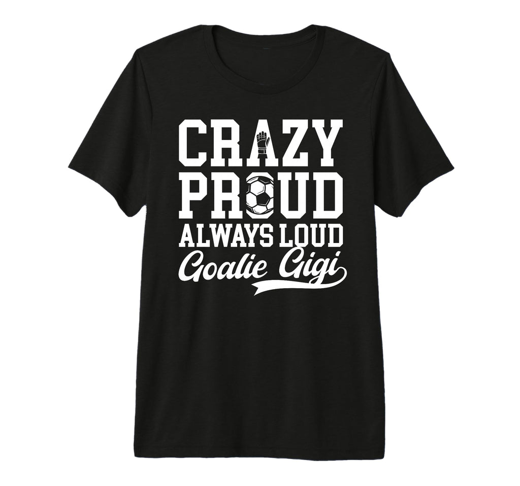 Crazy Proud Soccer Goalie Gigi Soccer T-Shirt - Minimalist Print Men Women