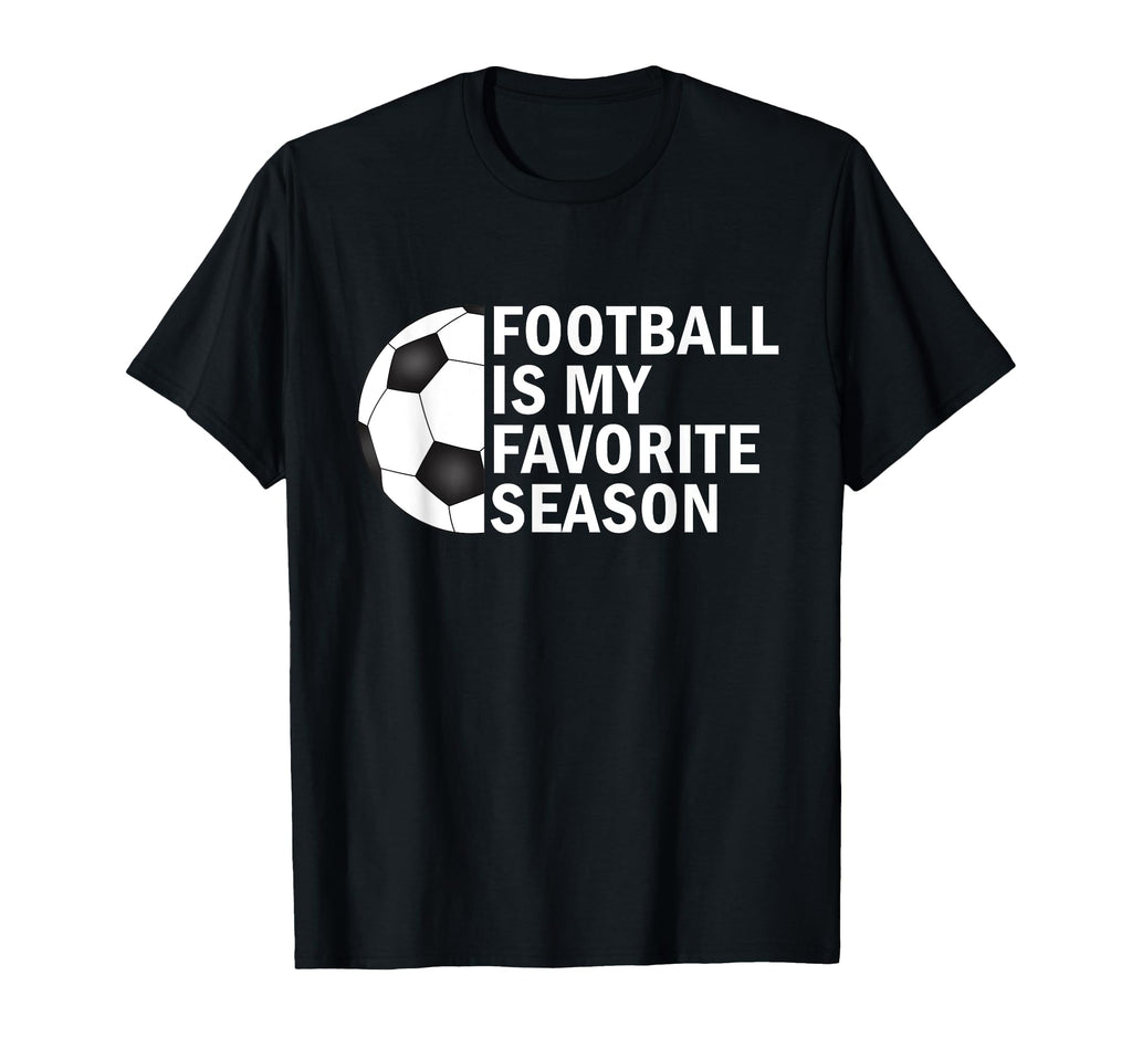 Football Is My Favorite Season Funny T-Shirt - Graphic Print for Adults