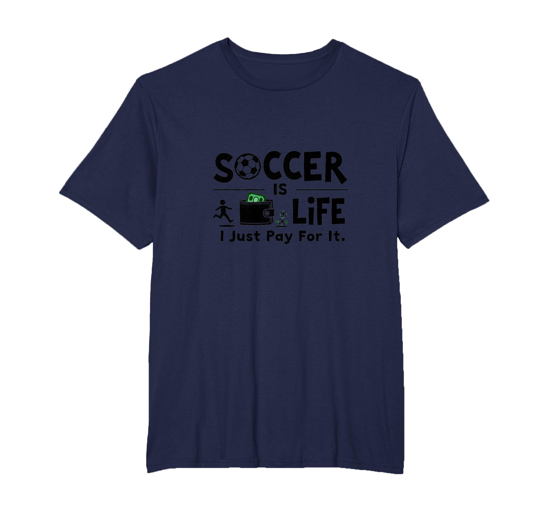 Soccer Is Life I Just Pay It Mens T-Shirt - Minimalist Print for Adults