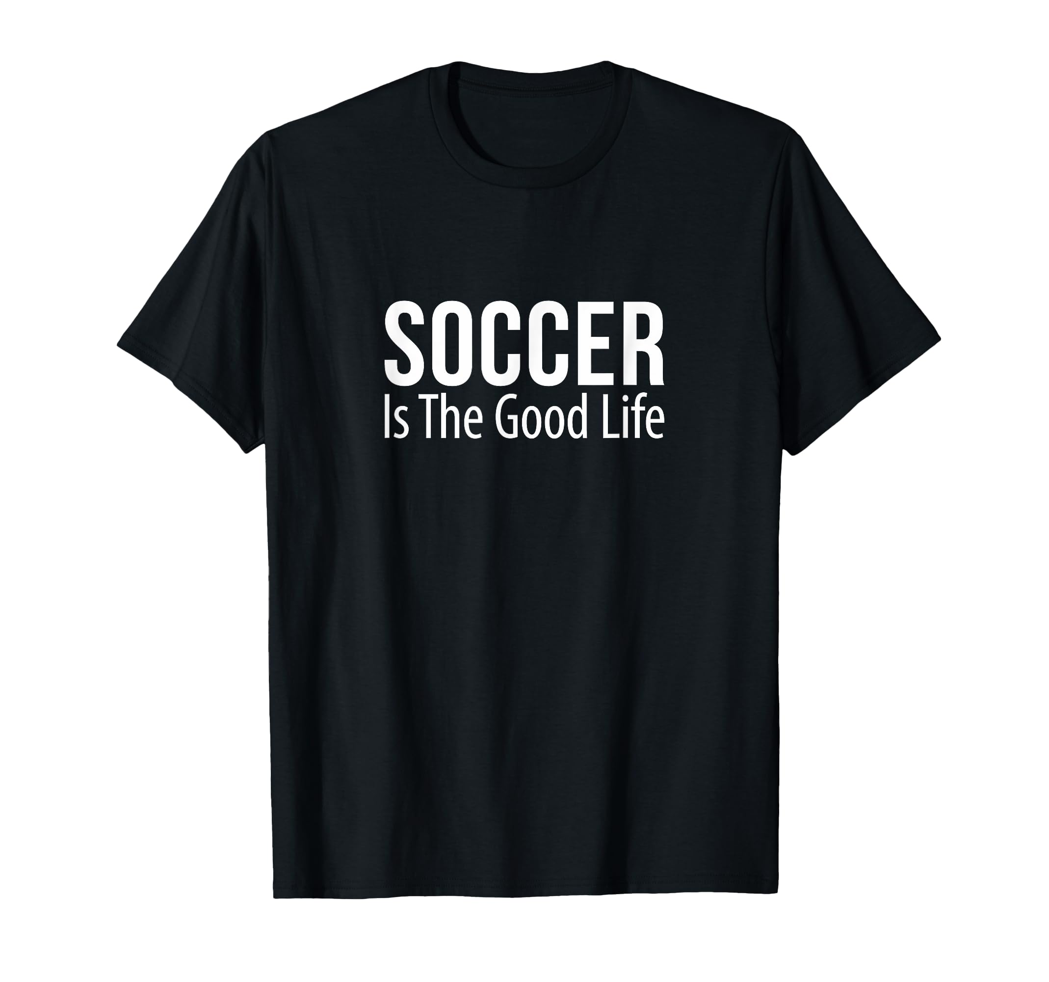 Soccer Is Good Life T-Shirt - Custom Art Print Men Women