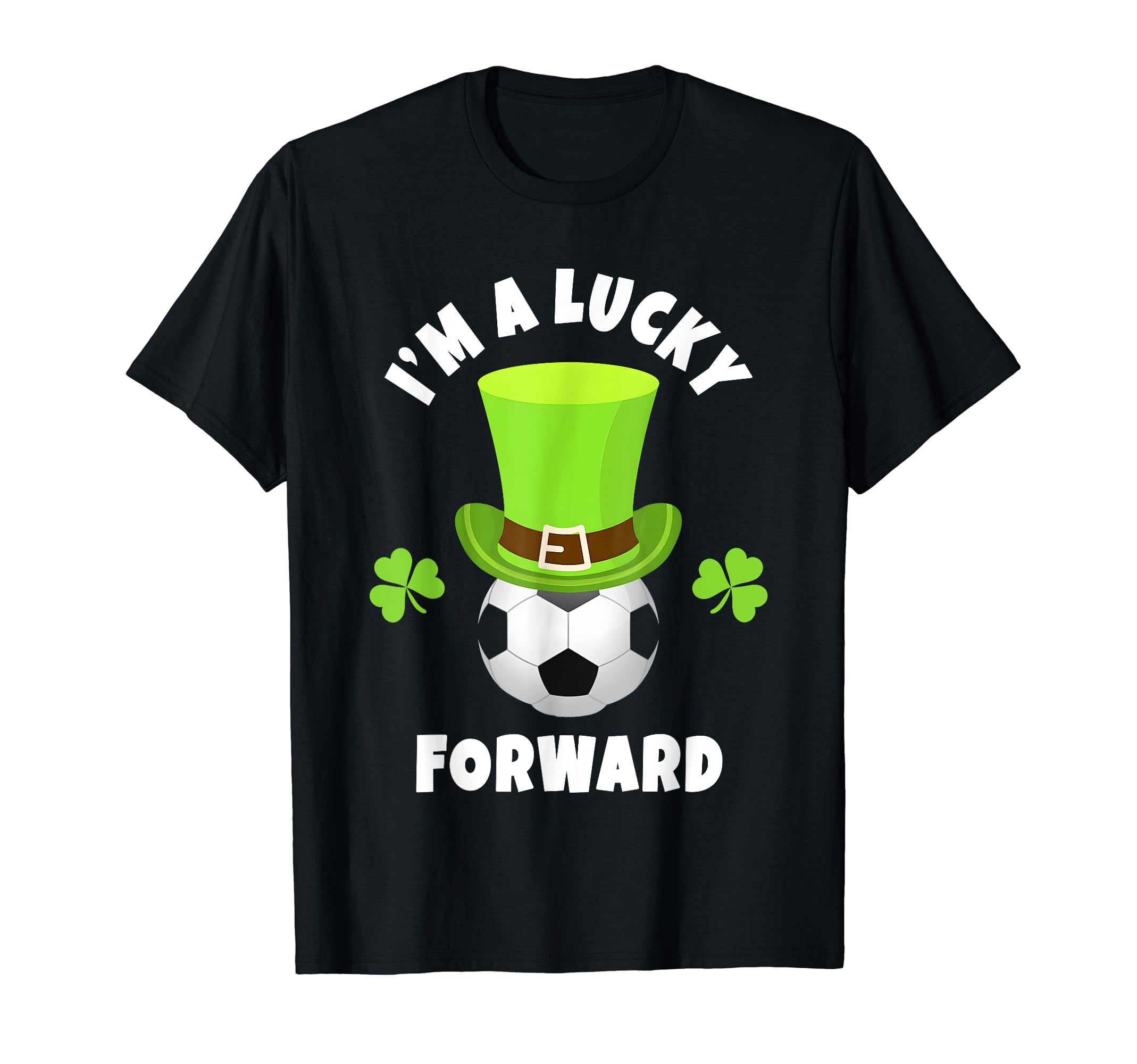 Soccer Forwards Im Lucky Forward T-Shirt - Casual Everyday Wear Men Women