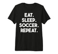 Eat Sleep Soccer Repeat Funny Soccer Tri T-Shirt - Novelty Apparel Unisex