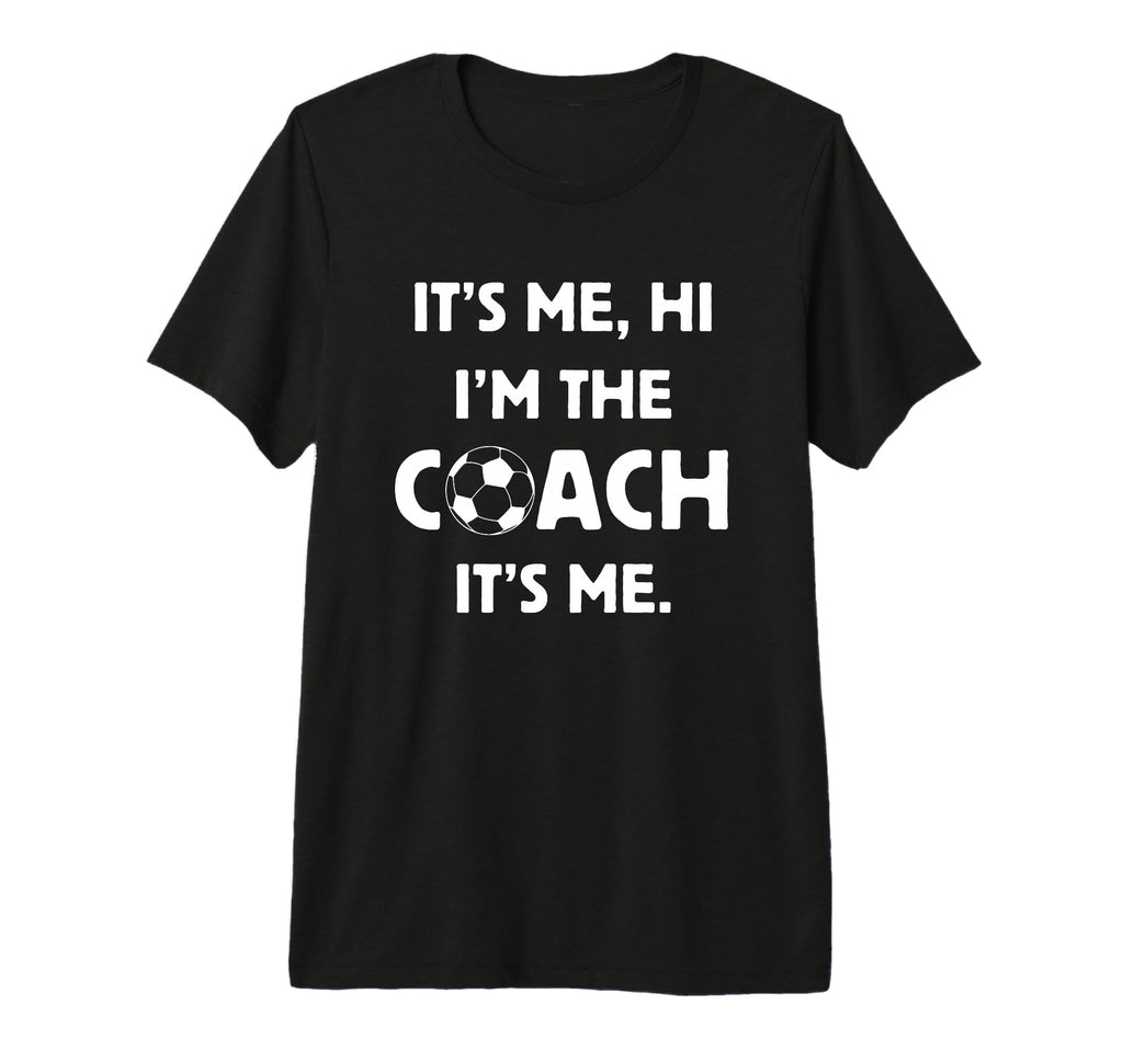 Soccer Coach Hi Its Me Im Coach Futbol T-Shirt - Novelty Apparel Men Women