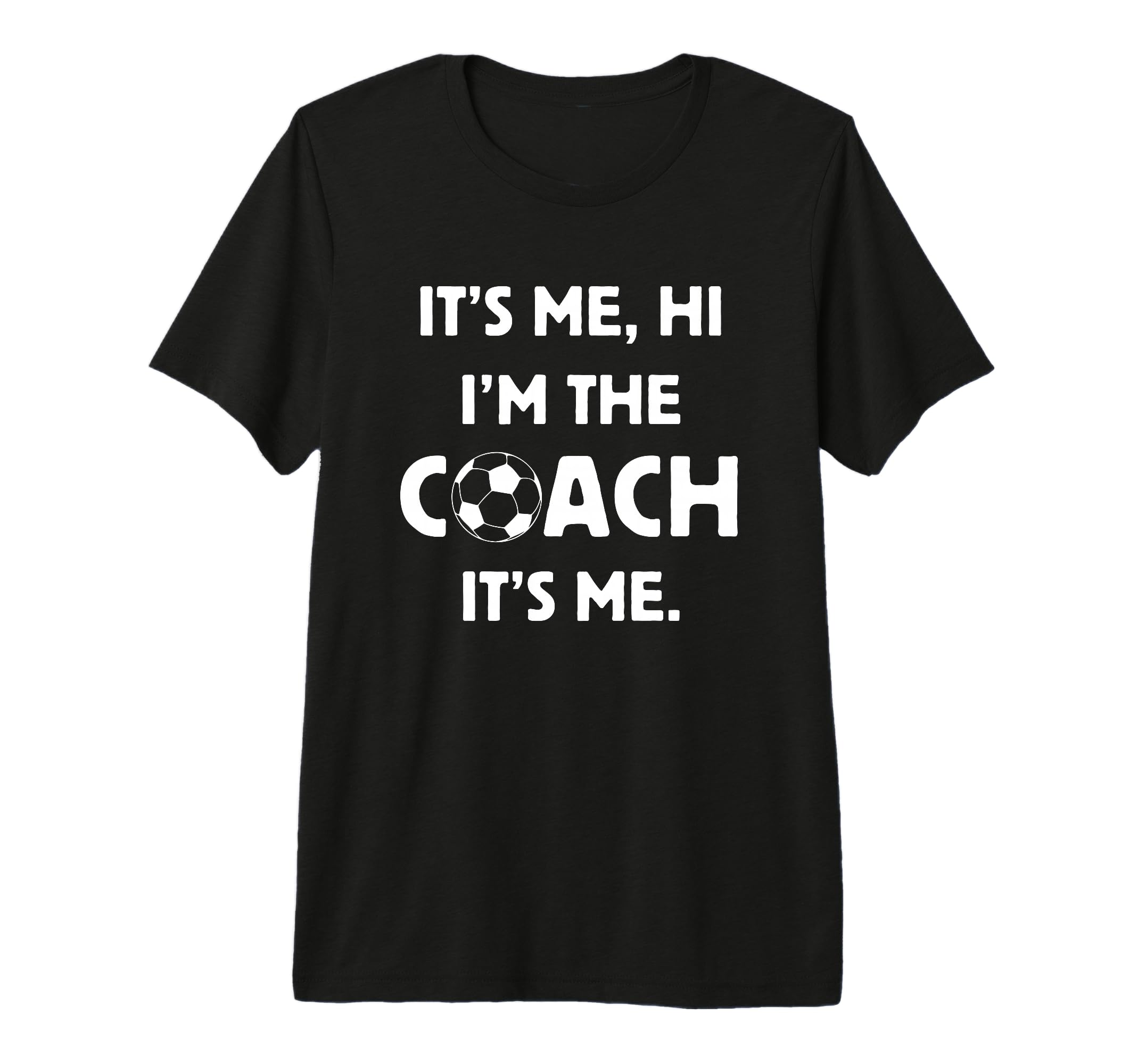 Soccer Coach Hi Its Me Im Coach Futbol T-Shirt - Novelty Apparel Men Women