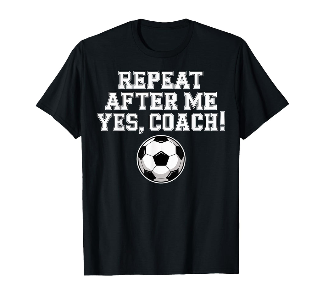 Repeat After Me Coach Soccer Player T-Shirt - Minimalist Print for Adults