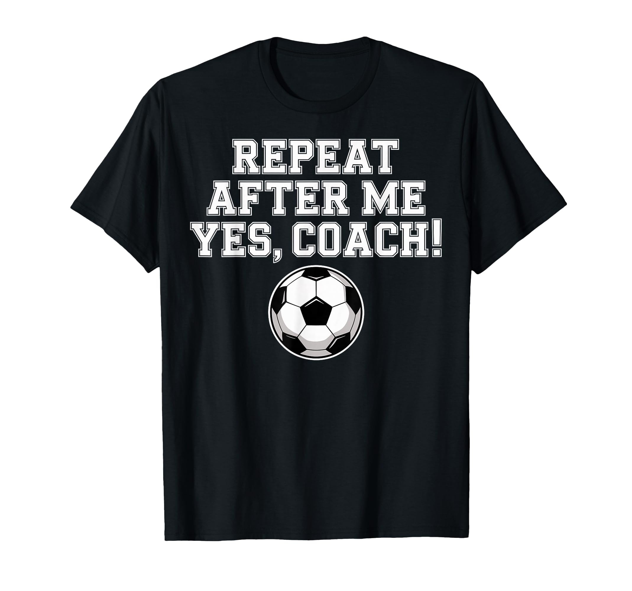 Repeat After Me Coach Soccer Player T-Shirt - Minimalist Print for Adults