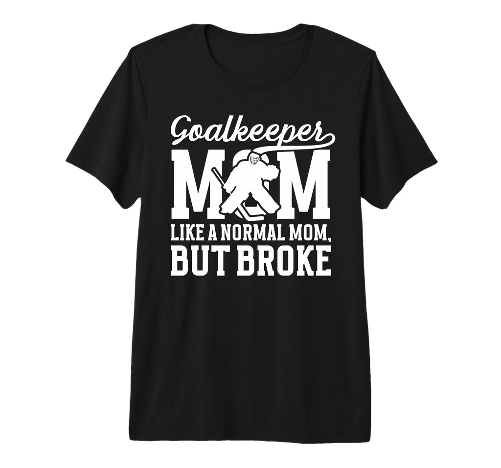 Hockey Goalkeeper Mom Definition Mom T-Shirt - Casual Everyday Wear Unisex