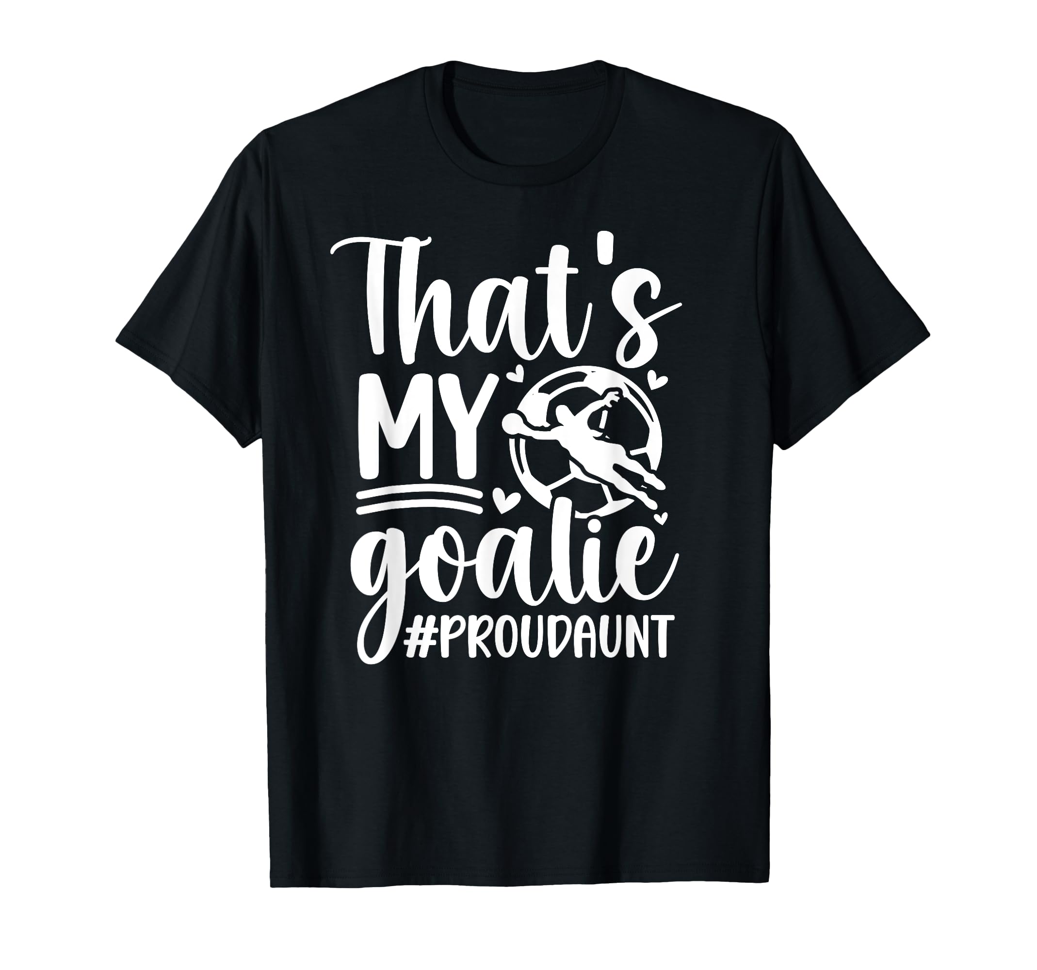 Proud Soccer Goalkeeper Aunt Soccer T-Shirt - Fun Novelty Design Unisex