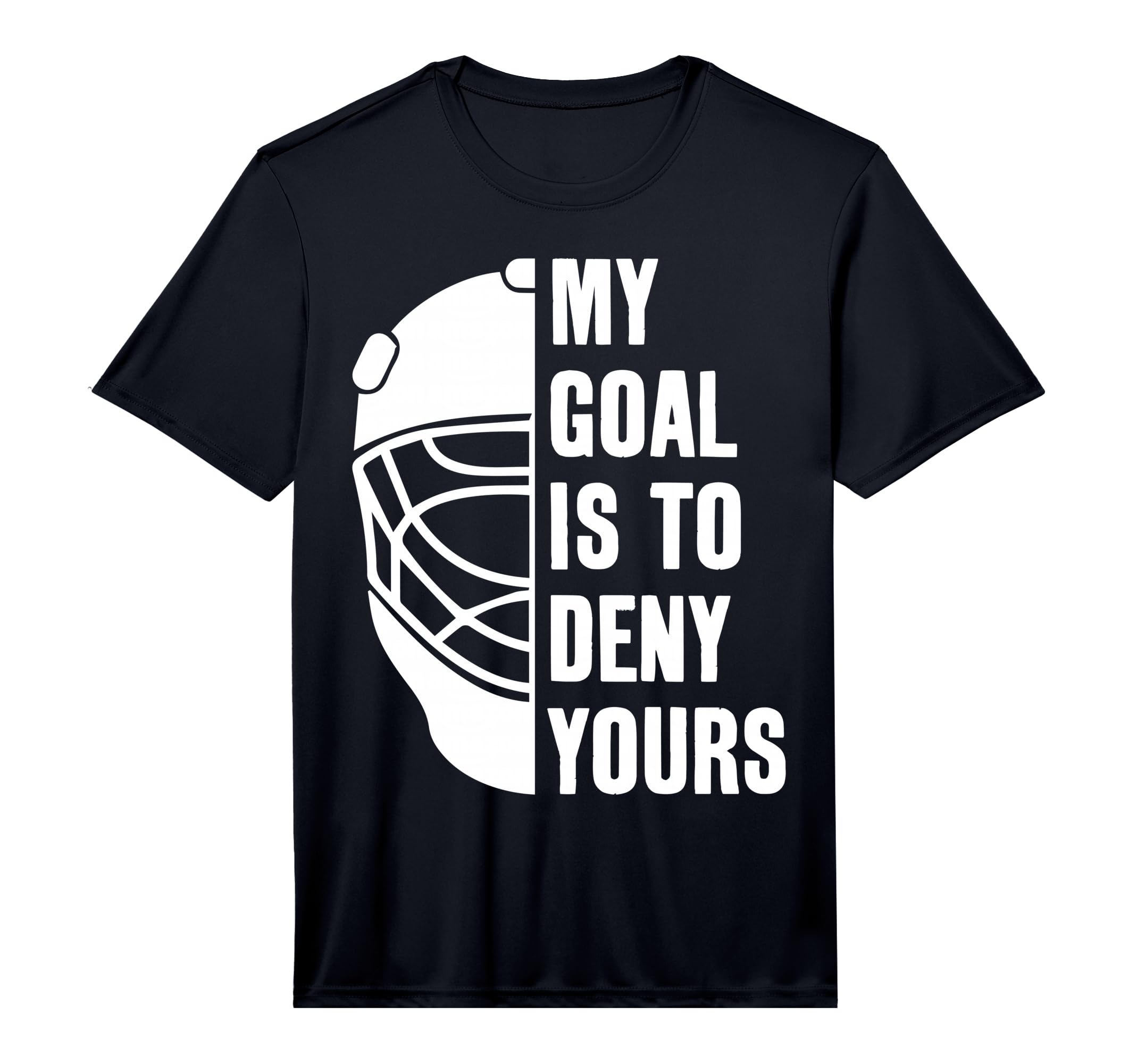 Goalie My Goal Is To Deny Yours Ice T-Shirt - Minimalist Print Men Women