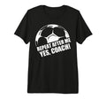 Repeat After Me Yes Coach Funny T-Shirt - Trendy Graphic for Adults
