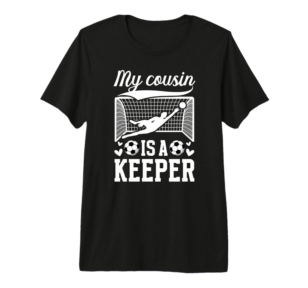 My Cousin Is Soccer Keeper Cousin Soccer T-Shirt - Graphic Print Men Women