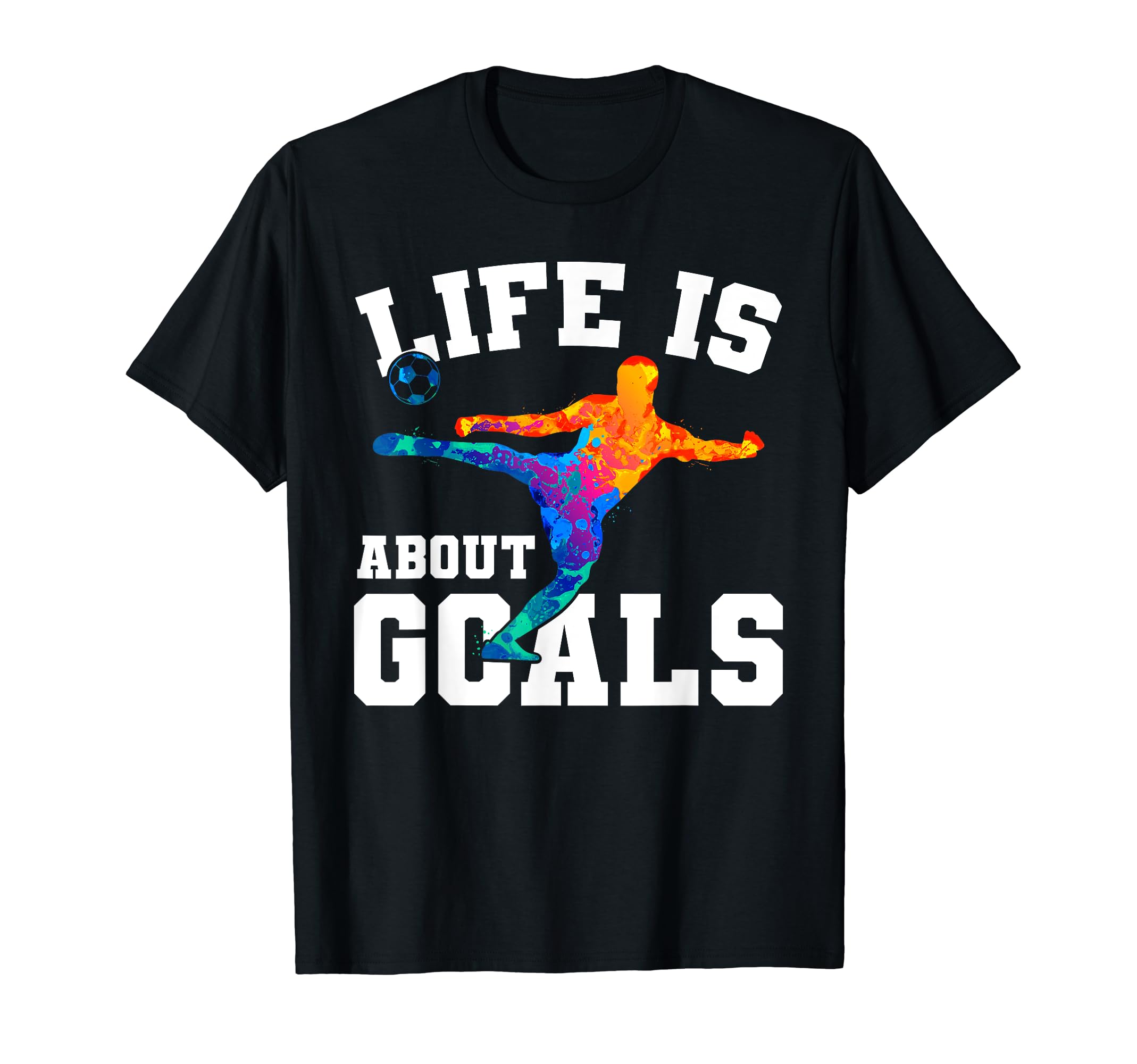 Funny Life Is About Goals Soccer T-Shirt - Custom Art Print for Adults