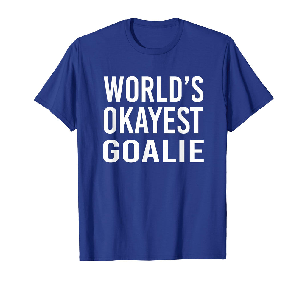 Worlds Okayest Goalie Funny Best Gift T-Shirt - Fun Novelty Design Unisex