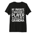 My Favorite Soccer Player Calls Me T-Shirt - Fun Novelty Design Unisex