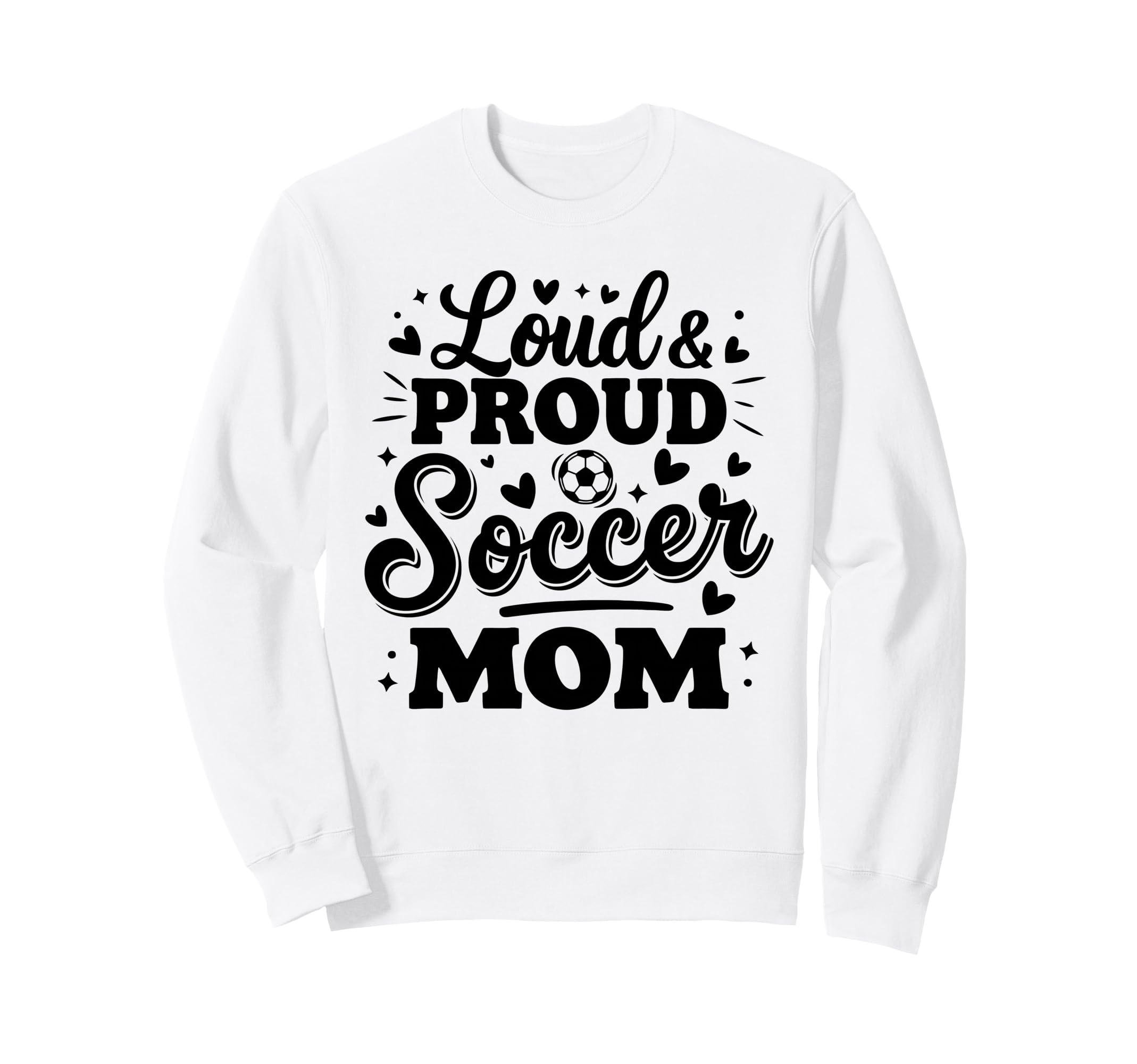 Loud Proud Soccer Mom Mama Squad Sweatshirt - Novelty Apparel Men Women