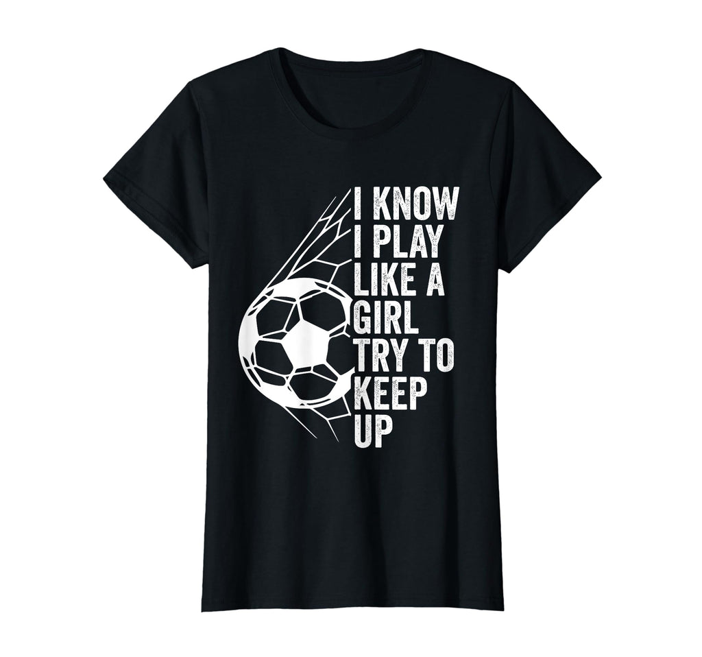 I Know I Play Like Try To Keep Up T-Shirt - Streetwear Style Unisex