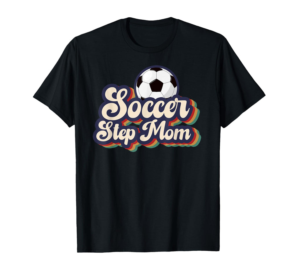 Soccer Step Mom Soccer Player T-Shirt - Novelty Apparel Men Women