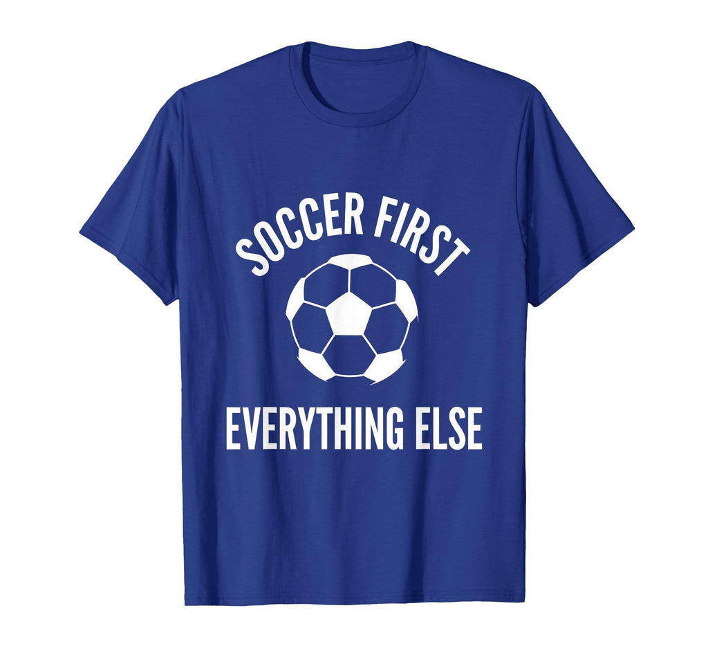 Soccer First Everything Else Bold Fan T-Shirt - Unique Graphic Unisex