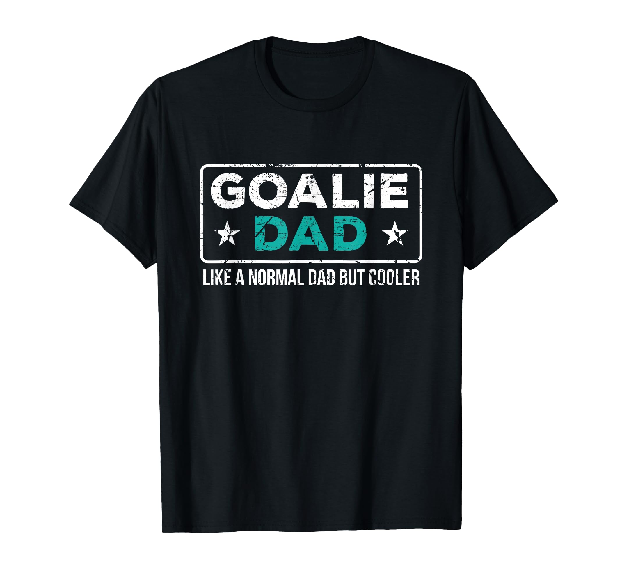 Goalie Dad Like Normal Dad But Cooler T-Shirt - Fun Novelty Design Unisex