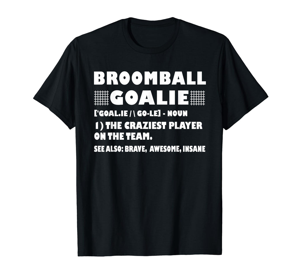 Funny Broomball Goalie T-Shirt - Casual Everyday Wear for Adults