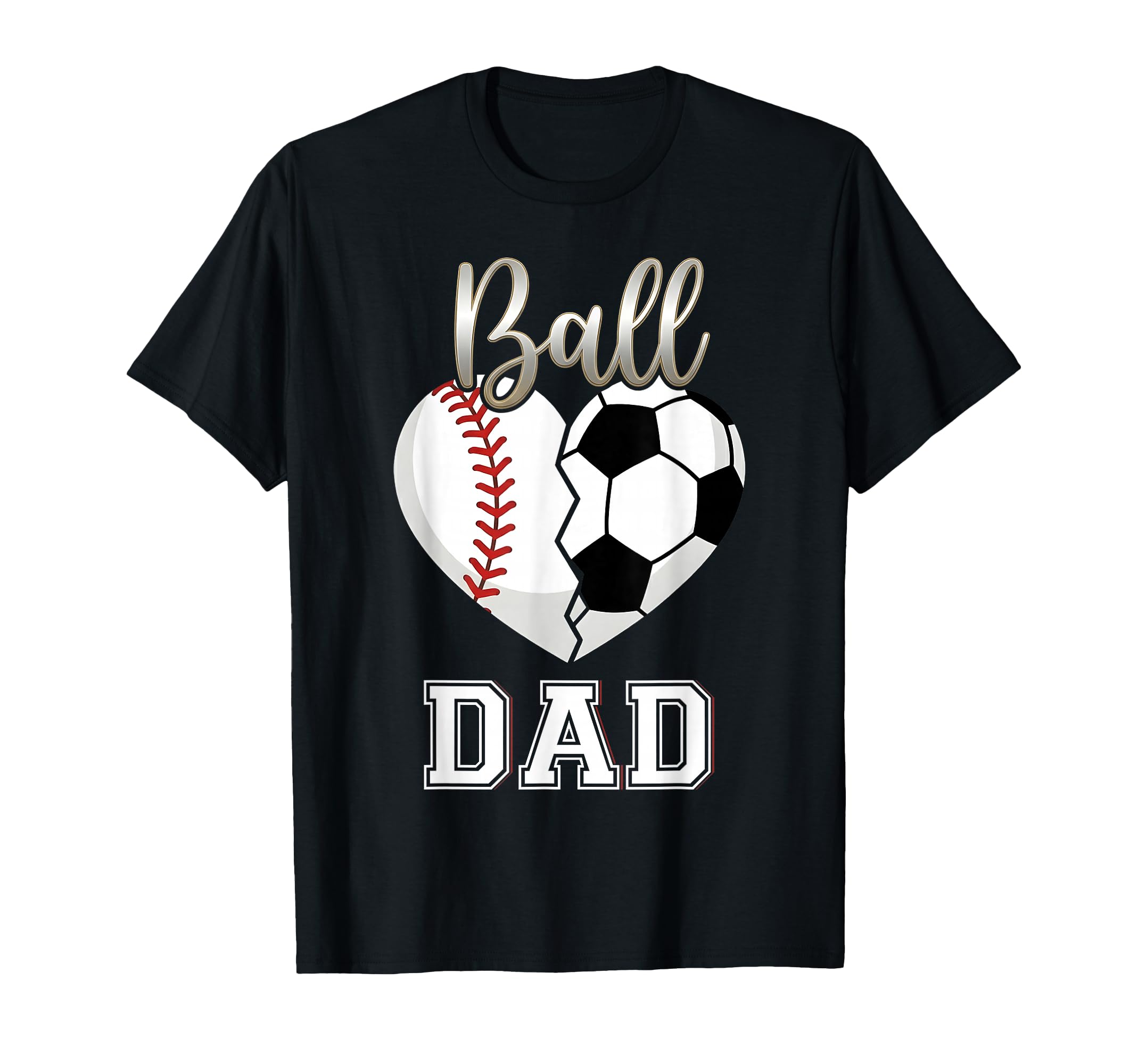 Ball Dad Baseball Soccer Heart Mothers T-Shirt - Minimalist Print Unisex