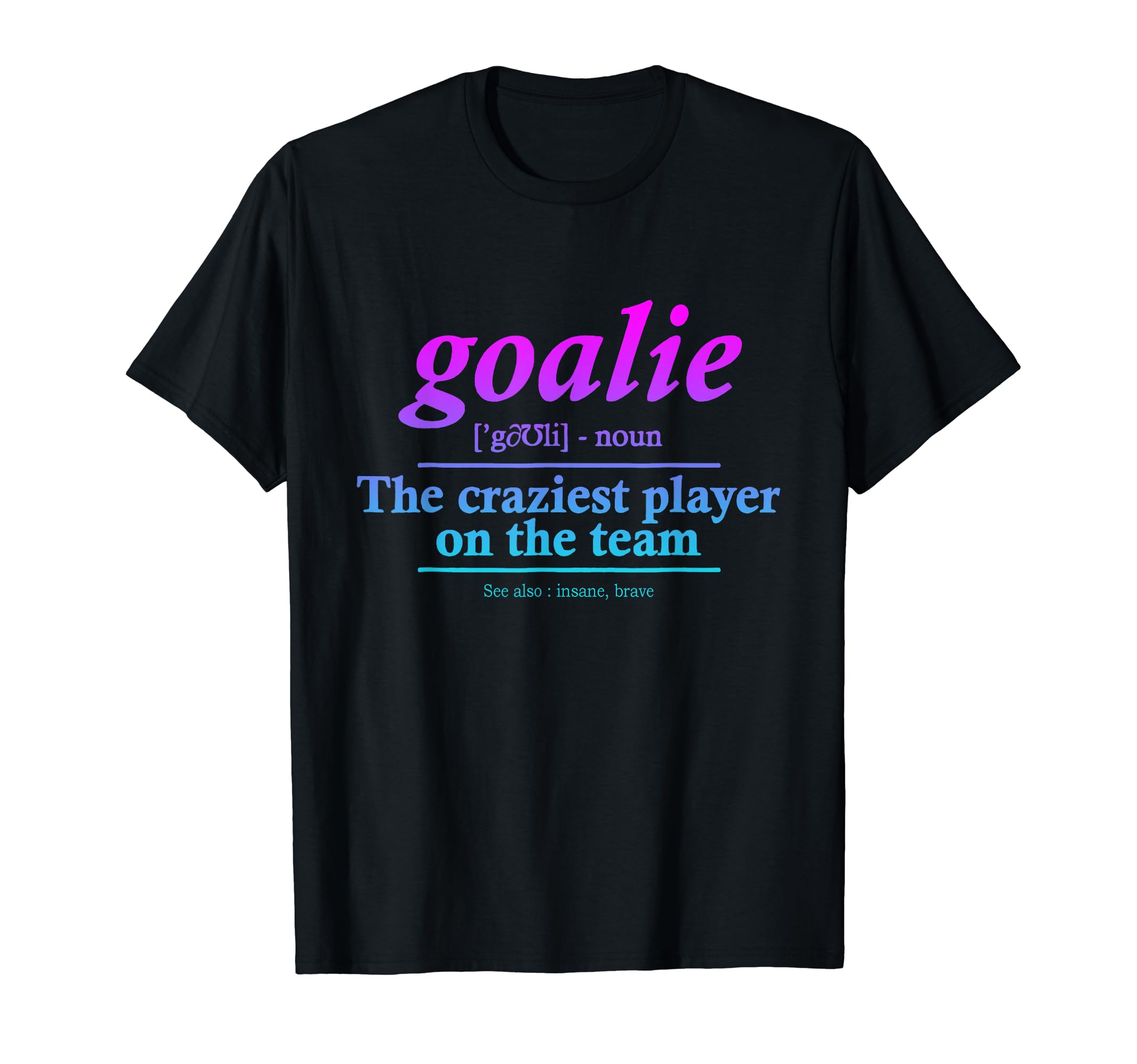 Goalie Gear Goalkeeper Definition T-Shirt - Novelty Apparel Men Women