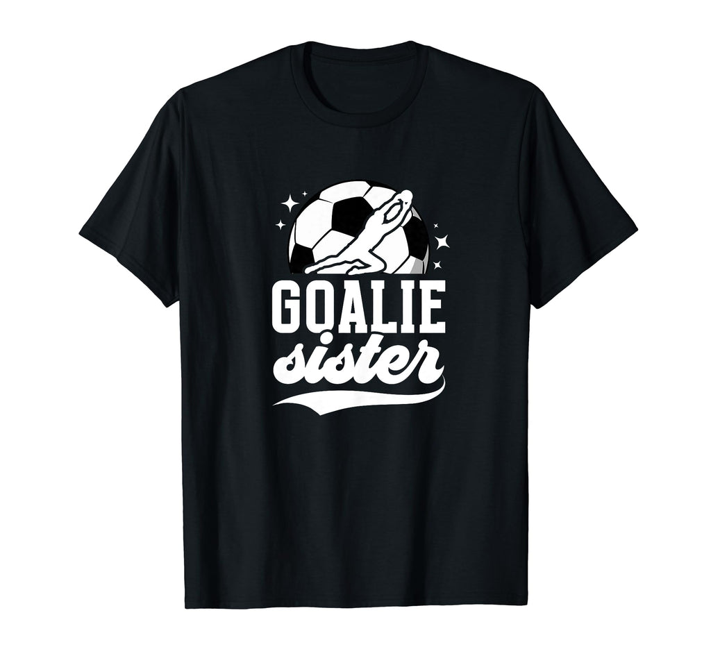 Soccer Goalie Sister Soccer Goalkeeper T-Shirt - Trendy Graphic Unisex