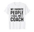 My Favorite People Call Me Coach T-Shirt - Custom Art Print Men Women