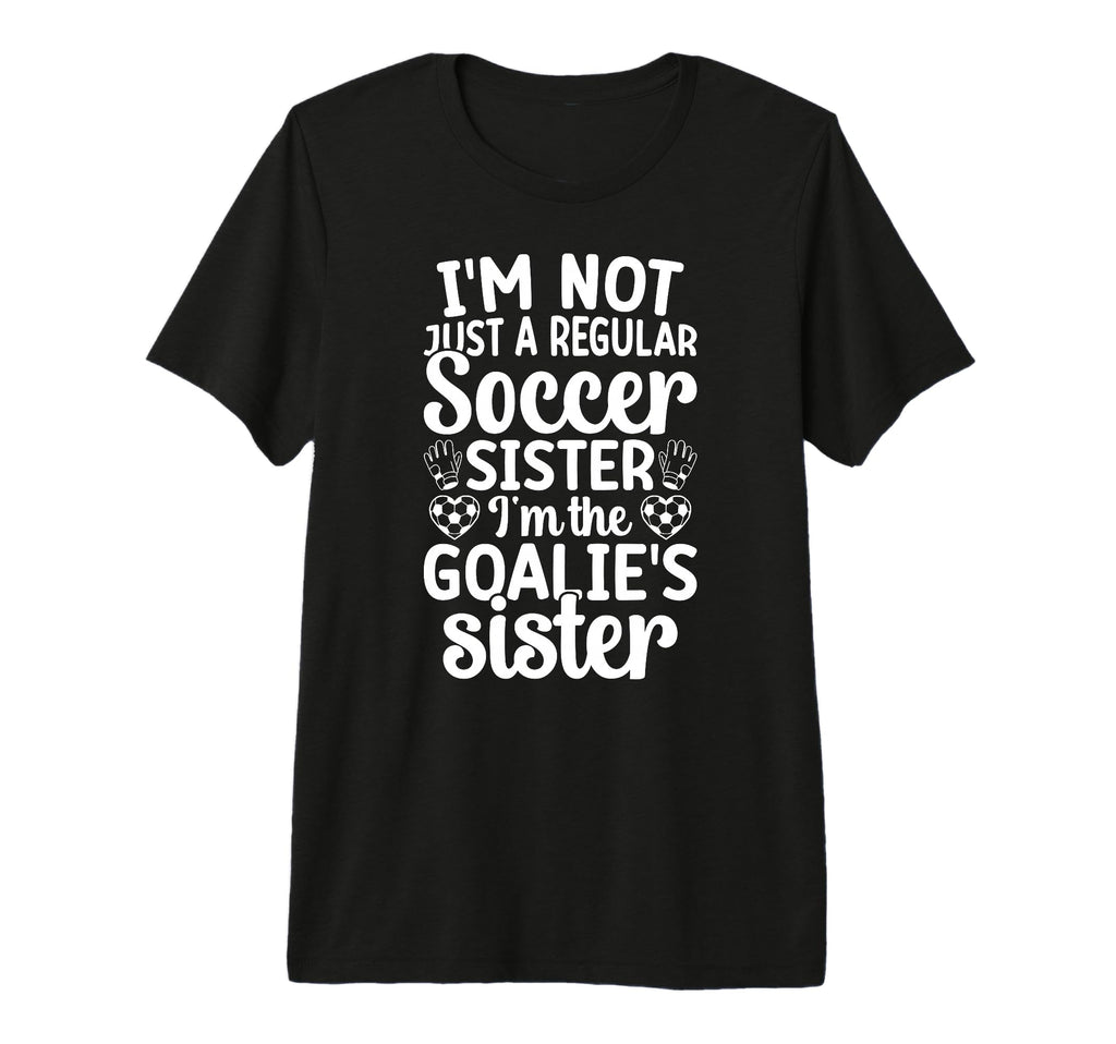 Im Soccer Goalie Sister Soccer Keeper T-Shirt - Graphic Print Men Women