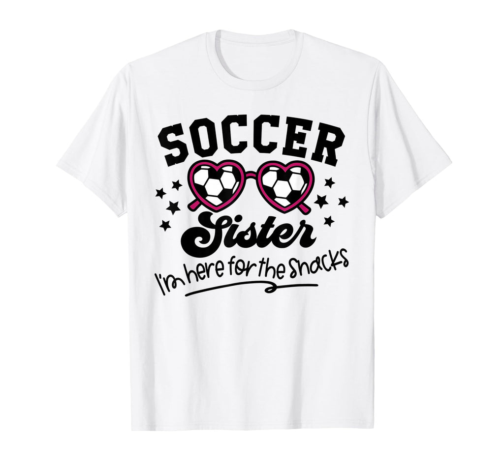 Soccer Sister Im Just Here Snacks T-Shirt - Trendy Graphic Unisex