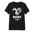 Nana Life Heart Funny Soccer T-Shirt - Casual Everyday Wear Men Women