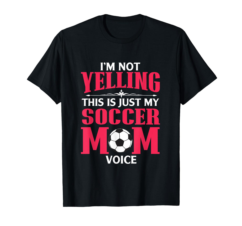 Im Not Yelling This Is My Soccer Mom T-Shirt - Streetwear Style Men Women