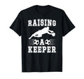 Raising Soccer Keeper Mom Soccer T-Shirt - Fun Novelty Design Unisex