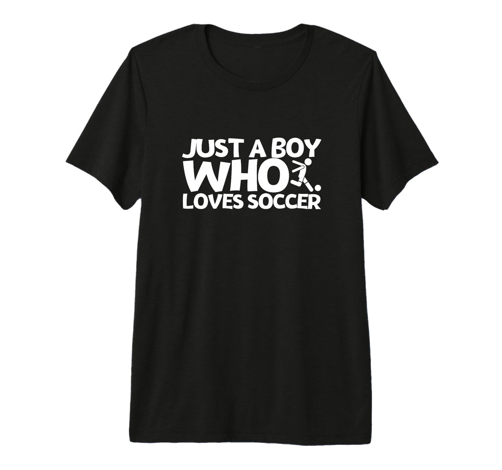 Soccer Player Just Who Loves Soccer T-Shirt - Casual Everyday Wear Unisex