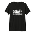 Soccer Player Just Who Loves Soccer T-Shirt - Casual Everyday Wear Unisex